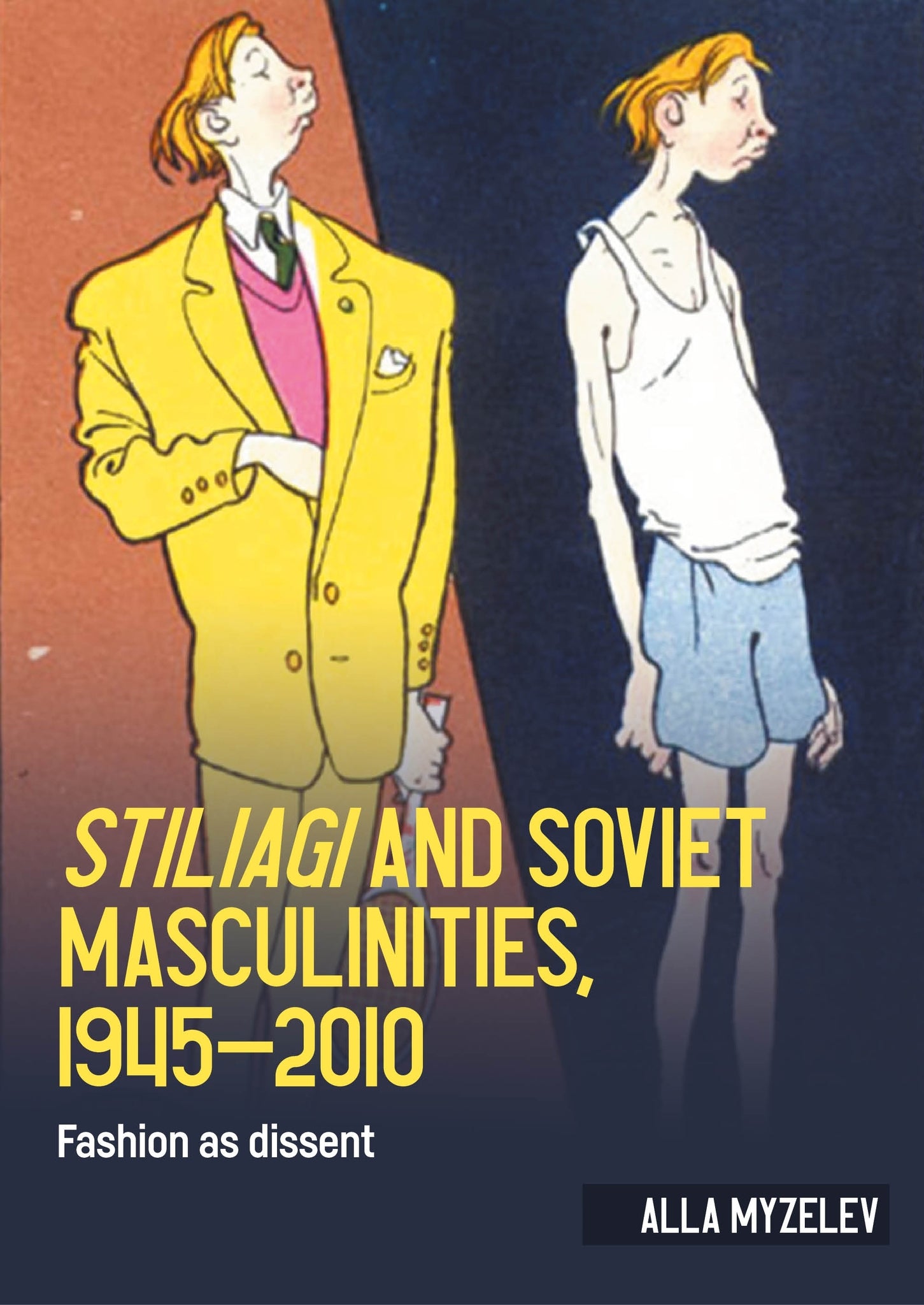 Cover image for Stiliagi and Soviet masculinities, 1945–2010 ISBN 9781526182197